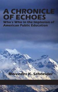 Cover image for A Chronicle of Echoes: Who's Who in the Implosion of American Public Education