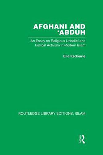 Cover image for Afghani and 'Abduh: An Essay on Religious Unbelief and Political Activism in Modern Islam