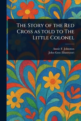 Cover image for The Story of the Red Cross as Told to The Little Colonel