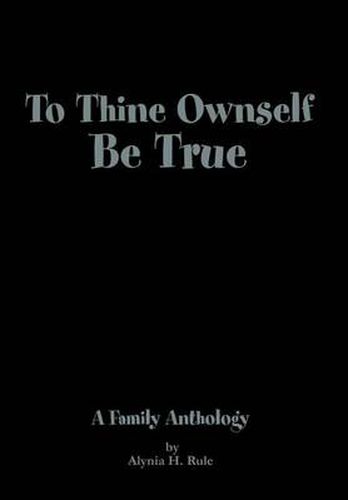 Cover image for To Thine Ownself Be True: A Family Anthology