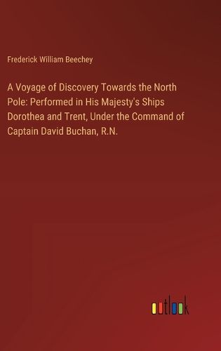 A Voyage of Discovery Towards the North Pole