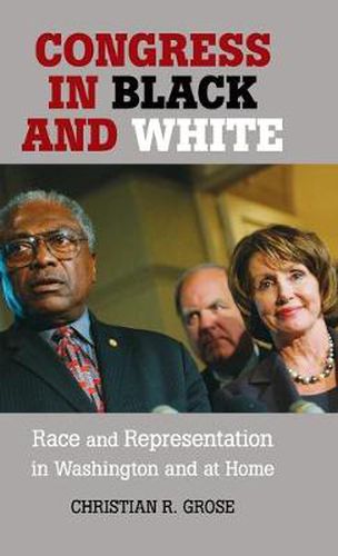 Cover image for Congress in Black and White: Race and Representation in Washington and at Home