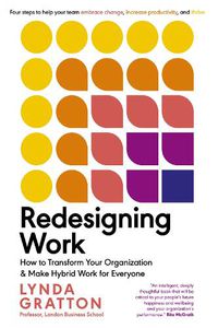 Cover image for Redesigning Work: How to Transform Your Organization and Make Hybrid Work for Everyone