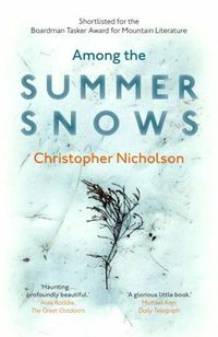 Cover image for Among the Summer Snows: In Search of Scotland's Last Snows