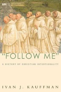 Cover image for Follow Me: A History of Christian Intentionality