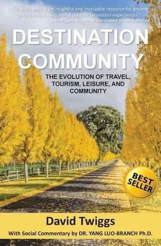 Cover image for Destination Community: The Evolution of Travel, Tourism, Leisure, and Community