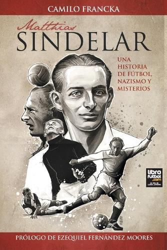 Cover image for Matthias Sindelar: Una Historia de Futbol, Nazismo Y Misterios