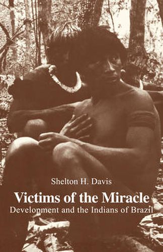 Cover image for Victims of the Miracle: Development and the Indians of Brazil