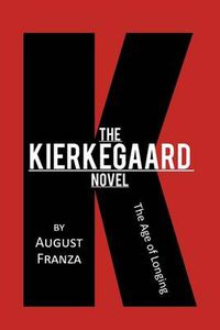 Cover image for The Kierkegaard Novel: The Age of Longing