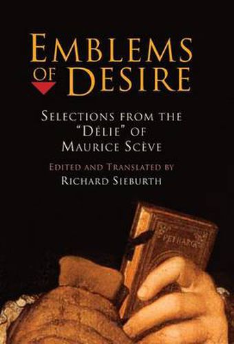 Emblems of Desire: Selections from the  Delie  of Maurice Sceve