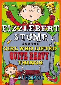 Cover image for Fizzlebert Stump and the Girl Who Lifted Quite Heavy Things