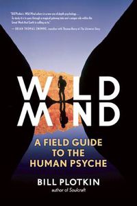 Cover image for Mapping the Wild Mind: A Field Guide to the Human Psyche