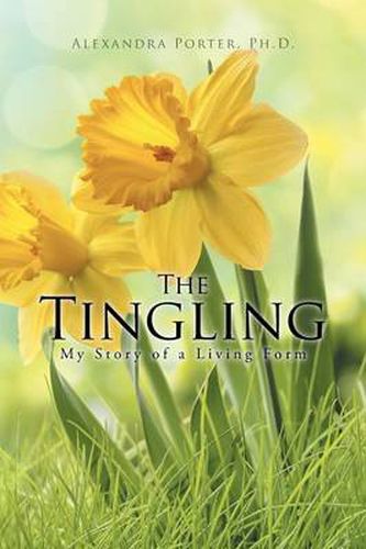 Cover image for The Tingling: My Story of a Living Form