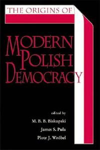 Cover image for The Origins of Modern Polish Democracy