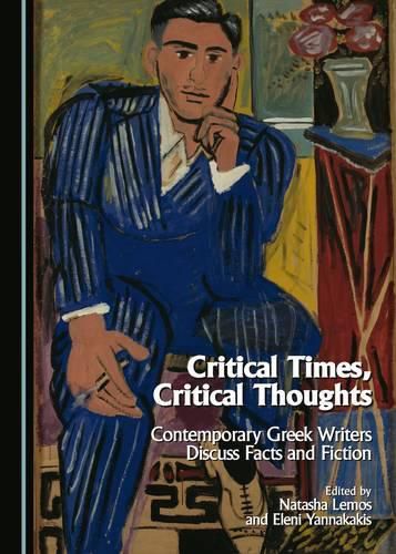 Cover image for Critical Times, Critical Thoughts: Contemporary Greek Writers Discuss Facts and Fiction