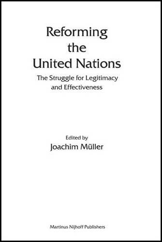 Cover image for Reforming the United Nations: The Struggle for Legitimacy and Effectiveness