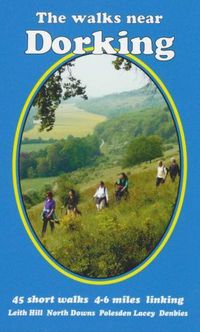 Cover image for The Walks near Dorking: Leith Hill  North Downs  Polesden Lacey  Denbies
