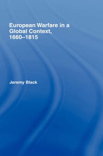 Cover image for European Warfare in a Global Context, 1660-1815