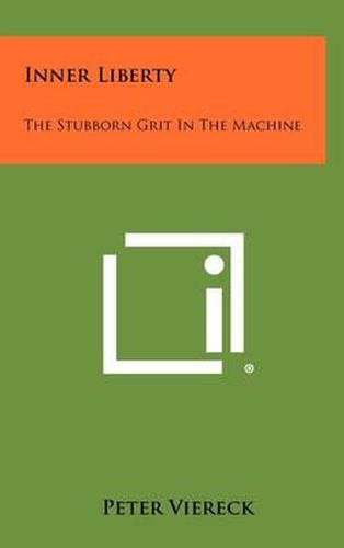 Cover image for Inner Liberty: The Stubborn Grit in the Machine