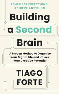 Cover image for Building a Second Brain: A Proven Method to Organise Your Digital Life and Unlock Your Creative Potential