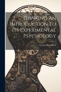 Cover image for Thinking An Introduction To Its Experimental Psychology