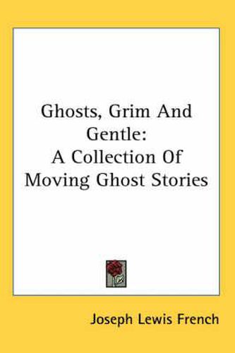 Cover image for Ghosts, Grim and Gentle: A Collection of Moving Ghost Stories