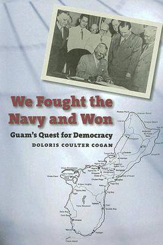 Cover image for We Fought the Navy and Won: Guam's Quest for Democracy