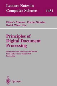 Cover image for Principles of Digital Document Processing: 4th International Workshop, PODDP'98 Saint Malo, France, March 29-30, 1998 Proceedings