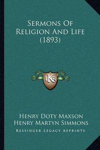 Cover image for Sermons of Religion and Life (1893)