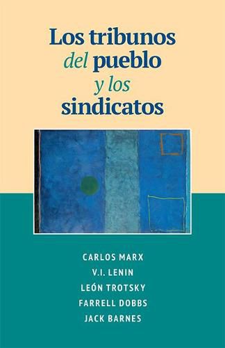 Cover image for Los Tribunos del pueblo y los sindicatos