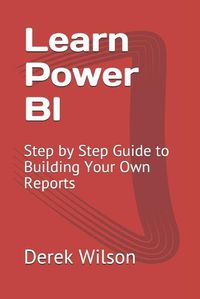 Cover image for Learn Power BI: Step by Step Guide to Building Your Own Reports