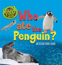 Cover image for Follow the Food Chain: Who Ate the Penguin?: An Ocean Food Chain