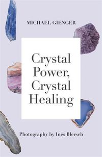 Cover image for Crystal Power, Crystal Healing: The Complete Handbook