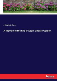 Cover image for A Memoir of the Life of Adam Lindsay Gordon