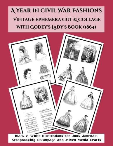 Cover image for A Year in Civil War Fashions Vintage Ephemera Cut & Collage with Godey's Lady's Book