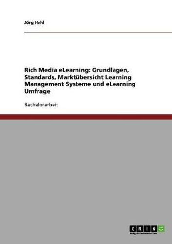 Cover image for Rich Media eLearning: Grundlagen, Standards, Marktubersicht Learning Management Systeme und eLearning Umfrage