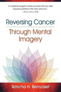 Cover image for Reversing Cancer through Mental Imagery