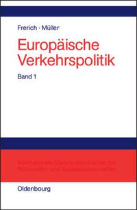 Cover image for Europaische Verkehrspolitik, Band 1, Politisch-oekonomische Rahmenbedingungen, Verkehrsinfrastrukturpolitik