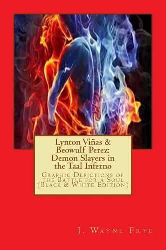 Cover image for Lynton Vinas and Beowulf Perez: Demon Slayers in the Taal Inferno (Black and White Version): Graphic Depictions of the Battle For a Soul