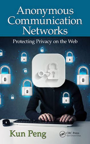 Cover image for Anonymous Communication Networks: Protecting Privacy on the Web