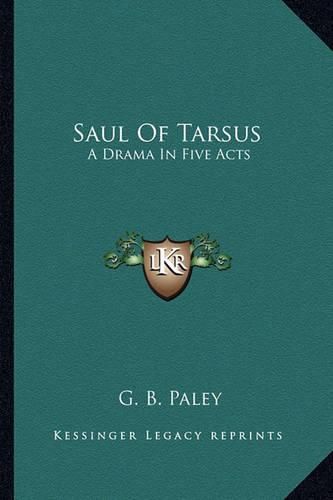 Cover image for Saul of Tarsus: A Drama in Five Acts