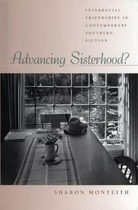 Cover image for Advancing Sisterhood?: Interracial Friendships in Contemporary Southern Fiction