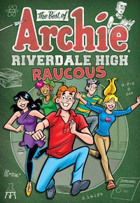 Cover image for The Best of Archie: Riverdale High Raucous