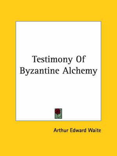 Cover image for Testimony of Byzantine Alchemy