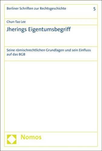 Cover image for Jherings Eigentumsbegriff: Seine Romischrechtlichen Grundlagen Und Sein Einfluss Auf Das Bgb