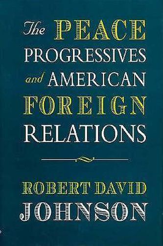 Cover image for The Peace Progressives and American Foreign Relations