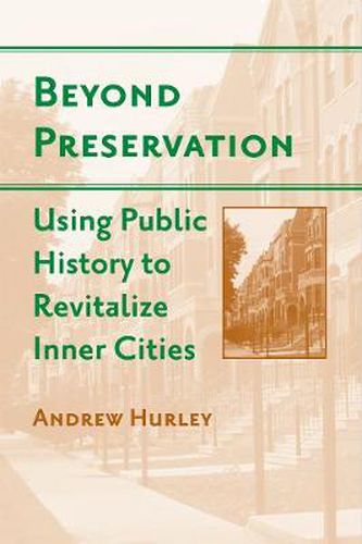 Cover image for Beyond Preservation: Using Public History to Revitalize Inner Cities