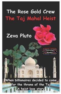 Cover image for The Rose Gold Crew - The Taj Mahal Heist