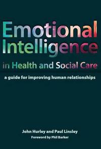 Cover image for Emotional Intelligence in Health and Social Care: A Guide for Improving Human Relationships