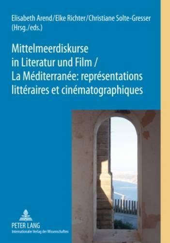 Cover image for Mittelmeerdiskurse in Literatur Und Film - La Mediterranee: Representations Litteraires Et Cinematographiques